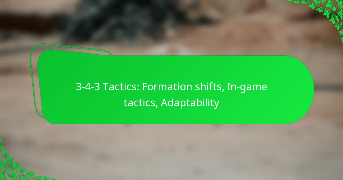 Mastering 3-4-3 Tactics: Formation Shifts and In-Game Adaptability