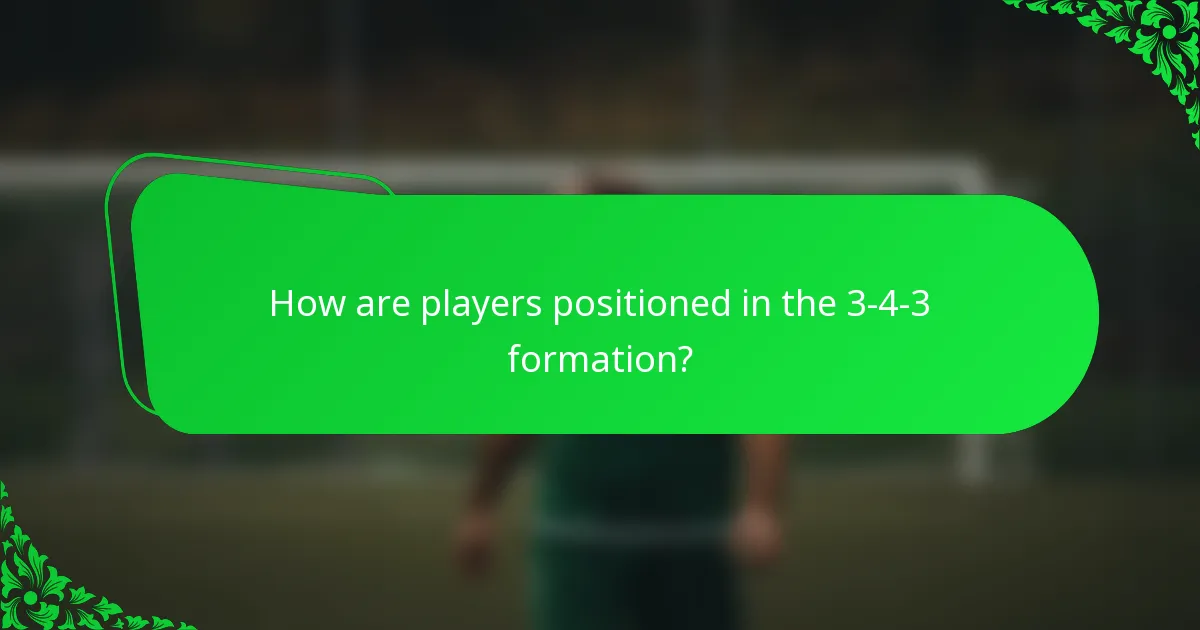 How are players positioned in the 3-4-3 formation?