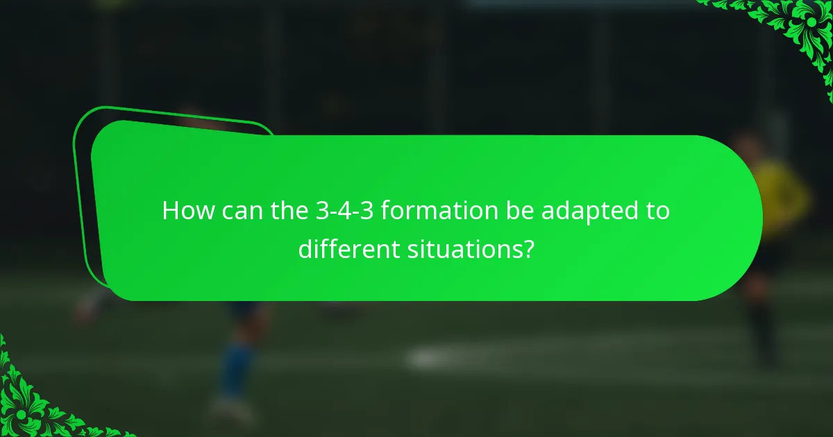 How can the 3-4-3 formation be adapted to different situations?
