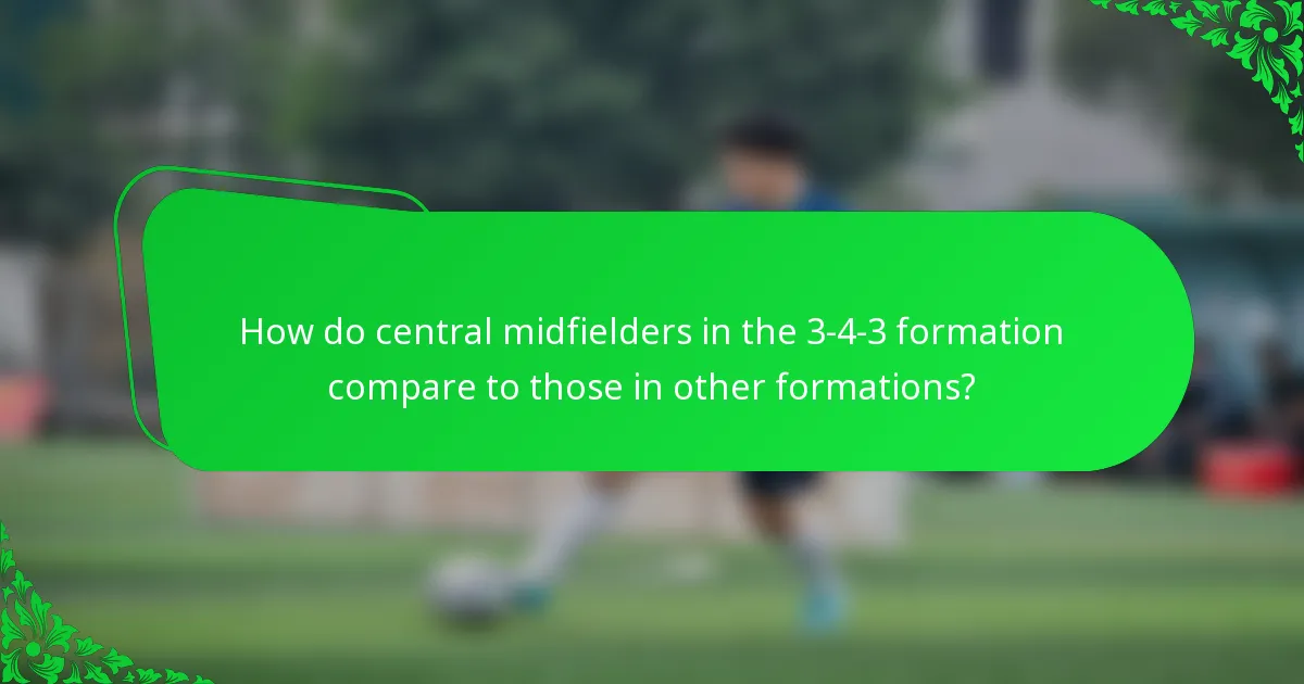 How do central midfielders in the 3-4-3 formation compare to those in other formations?