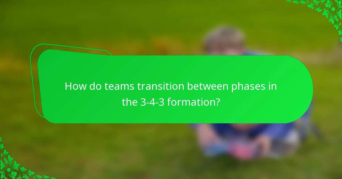 How do teams transition between phases in the 3-4-3 formation?