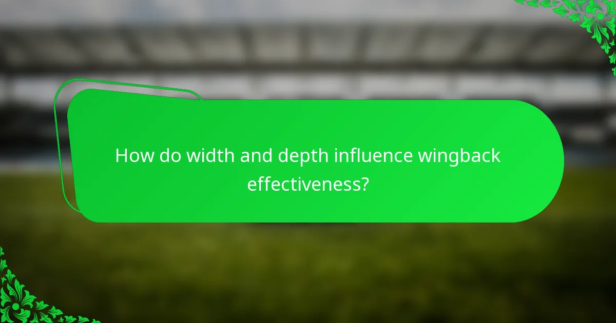 How do width and depth influence wingback effectiveness?