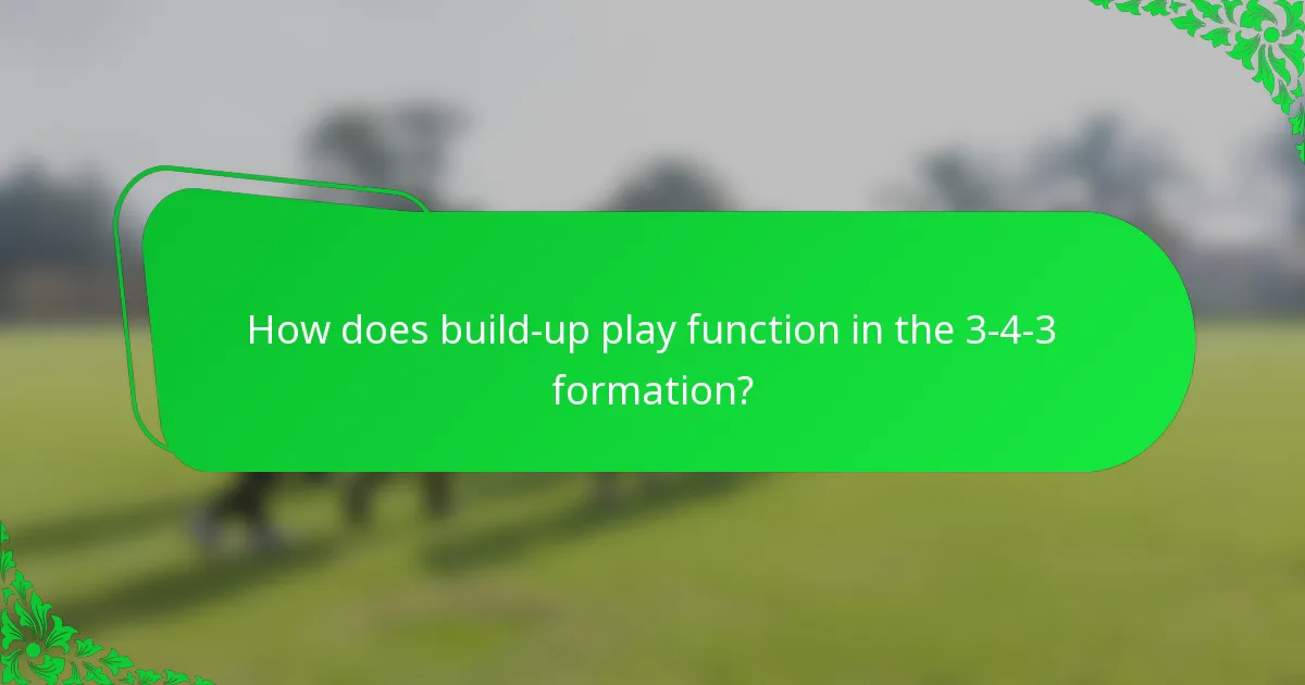 How does build-up play function in the 3-4-3 formation?