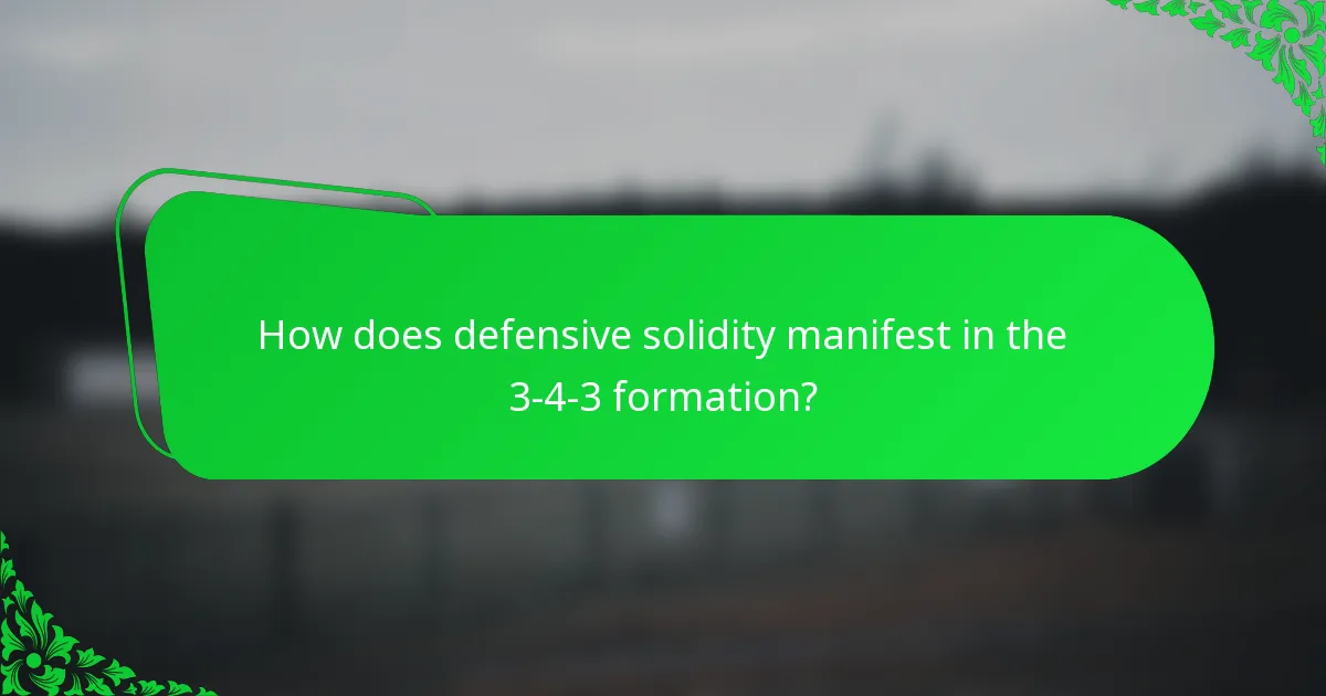 How does defensive solidity manifest in the 3-4-3 formation?