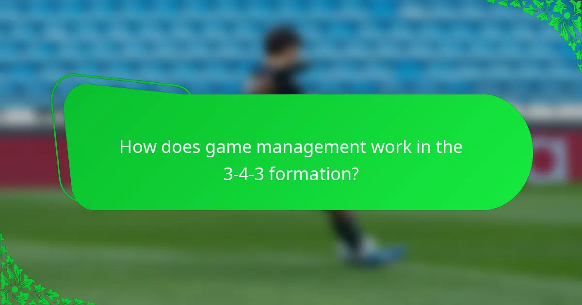 How does game management work in the 3-4-3 formation?