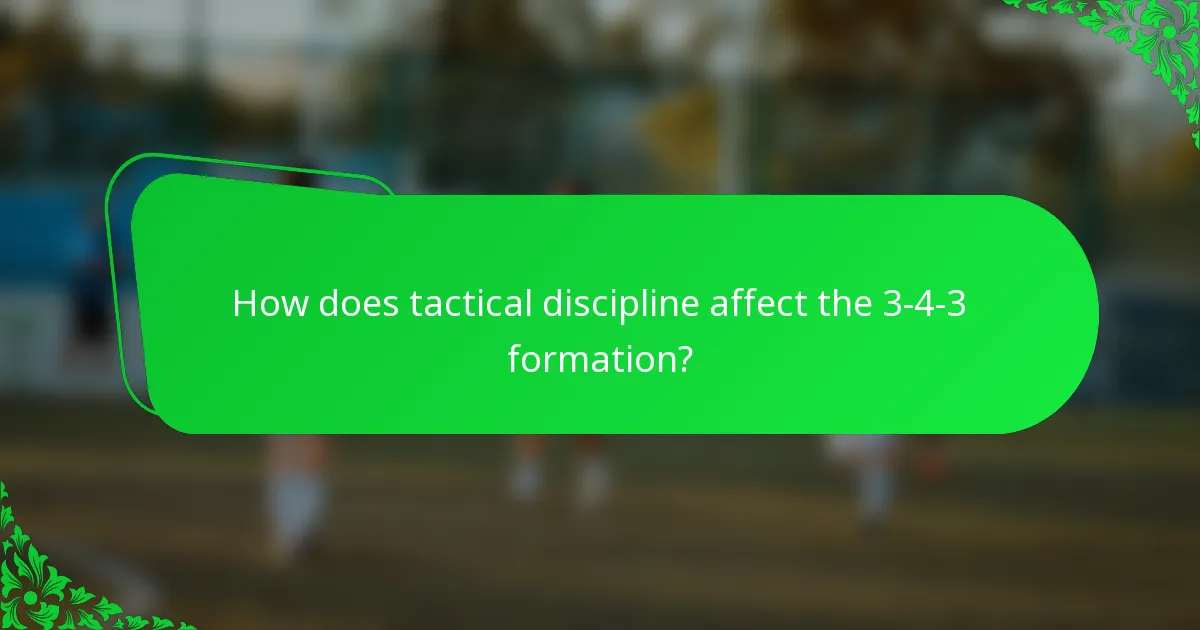How does tactical discipline affect the 3-4-3 formation?