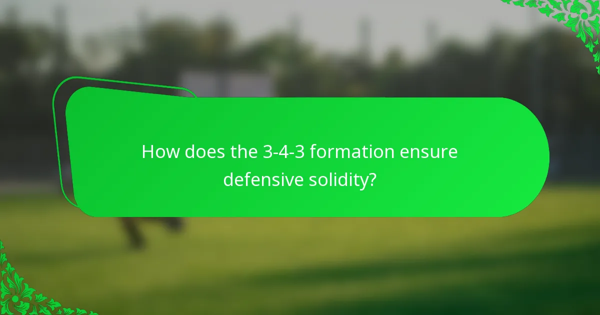 How does the 3-4-3 formation ensure defensive solidity?