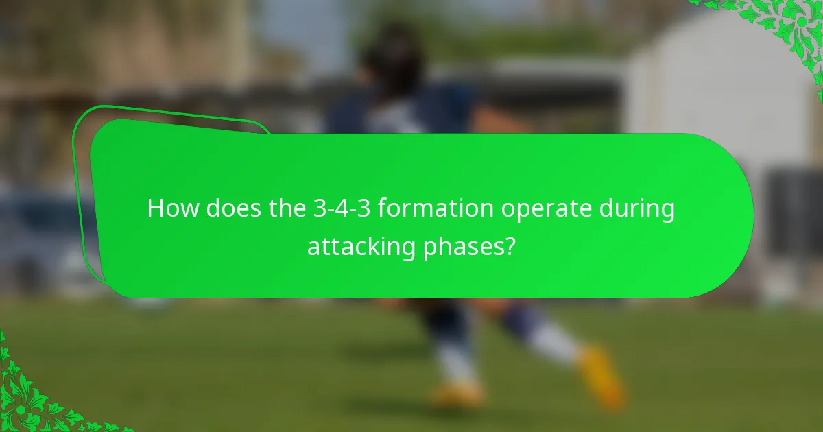 How does the 3-4-3 formation operate during attacking phases?