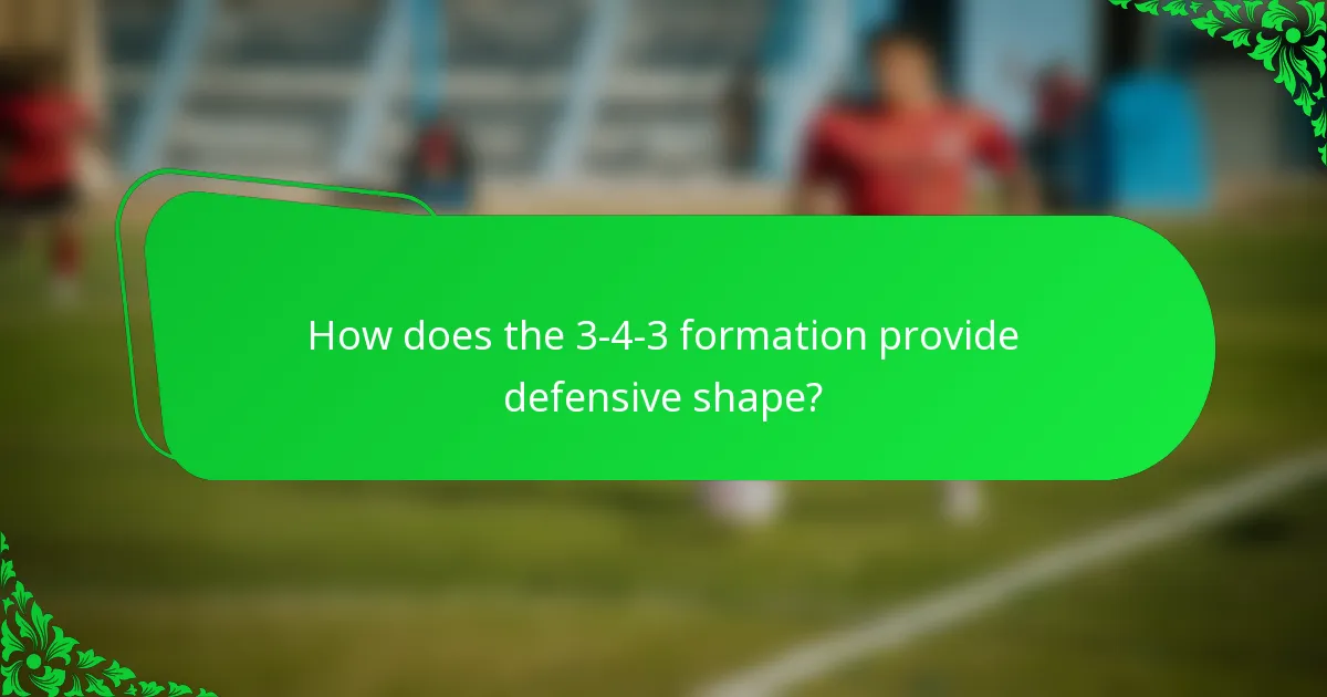How does the 3-4-3 formation provide defensive shape?