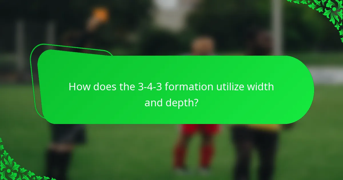How does the 3-4-3 formation utilize width and depth?