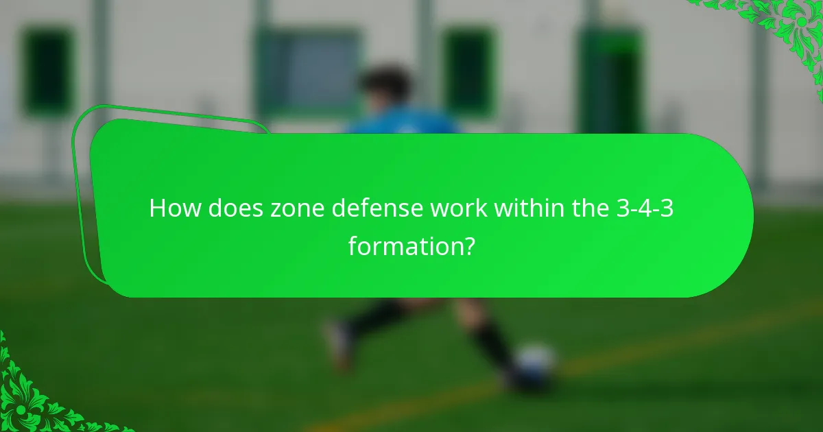 How does zone defense work within the 3-4-3 formation?