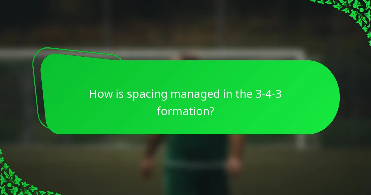How is spacing managed in the 3-4-3 formation?