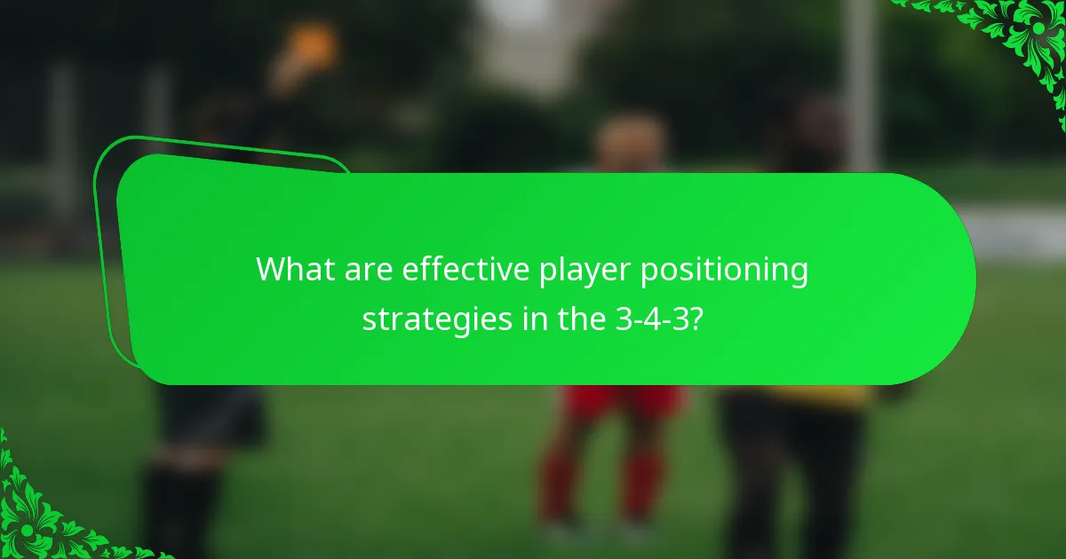 What are effective player positioning strategies in the 3-4-3?