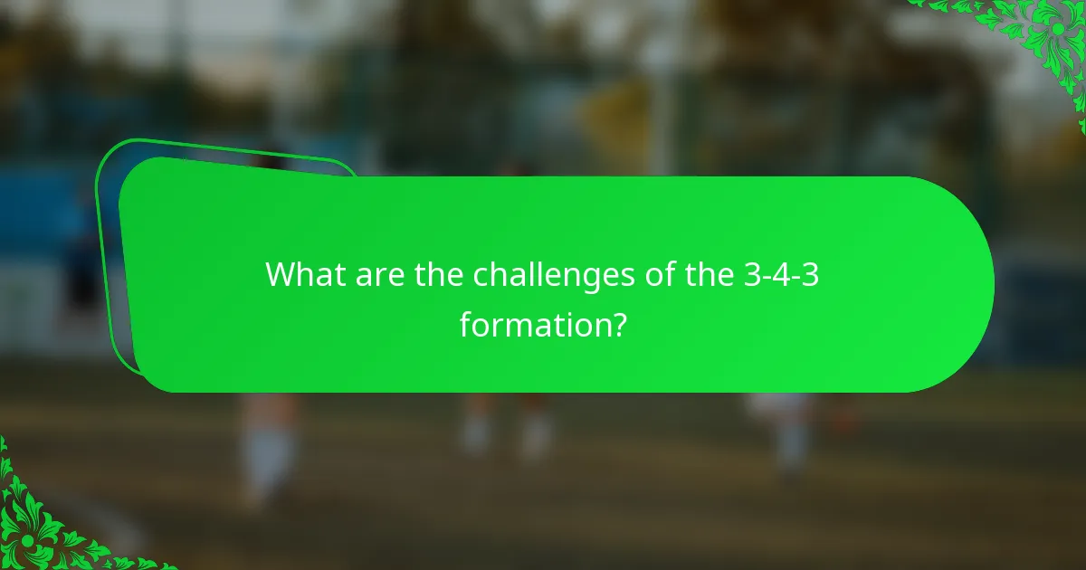 What are the challenges of the 3-4-3 formation?