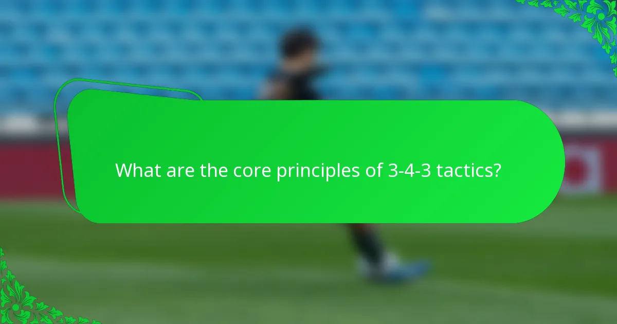 What are the core principles of 3-4-3 tactics?