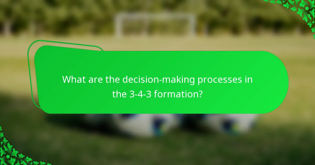 What are the decision-making processes in the 3-4-3 formation?