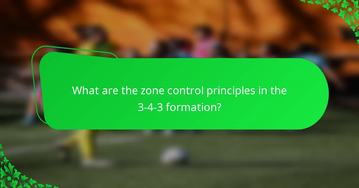 What are the zone control principles in the 3-4-3 formation?