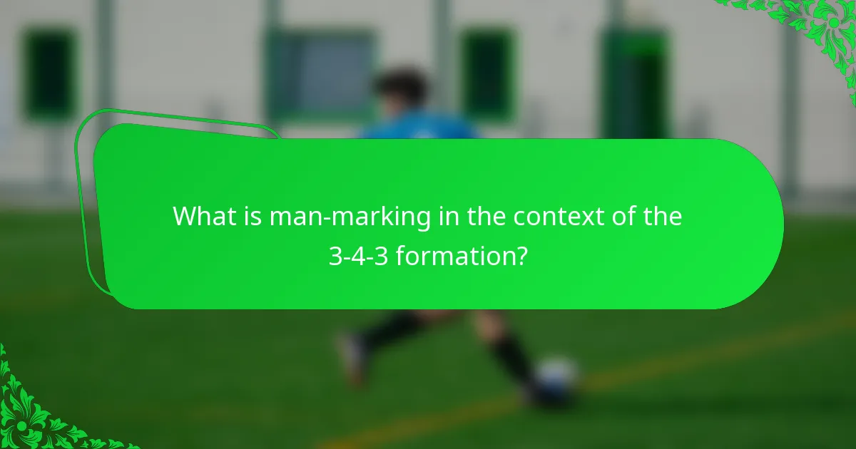 What is man-marking in the context of the 3-4-3 formation?