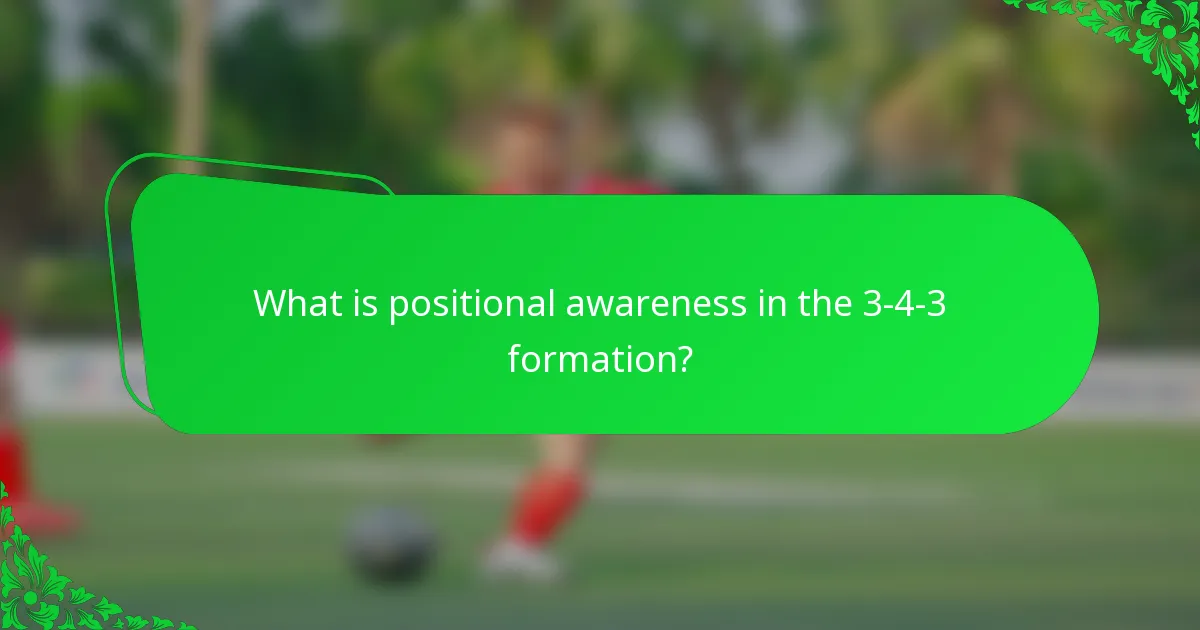 What is positional awareness in the 3-4-3 formation?