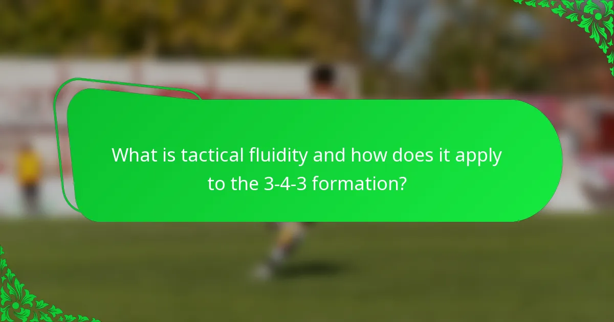 What is tactical fluidity and how does it apply to the 3-4-3 formation?