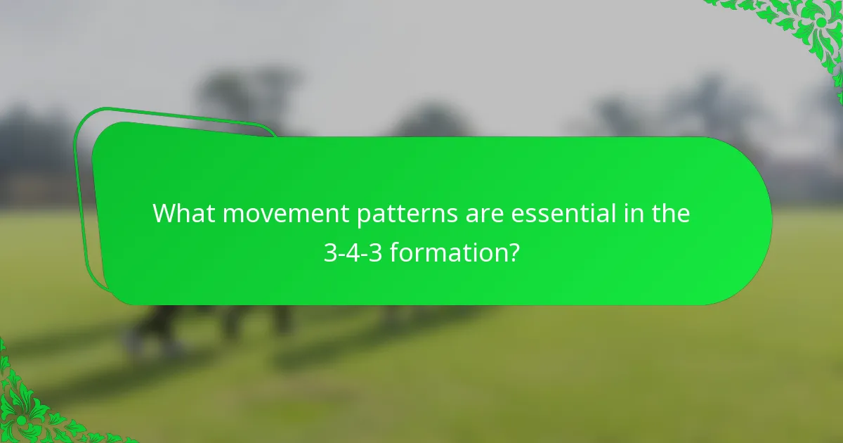 What movement patterns are essential in the 3-4-3 formation?