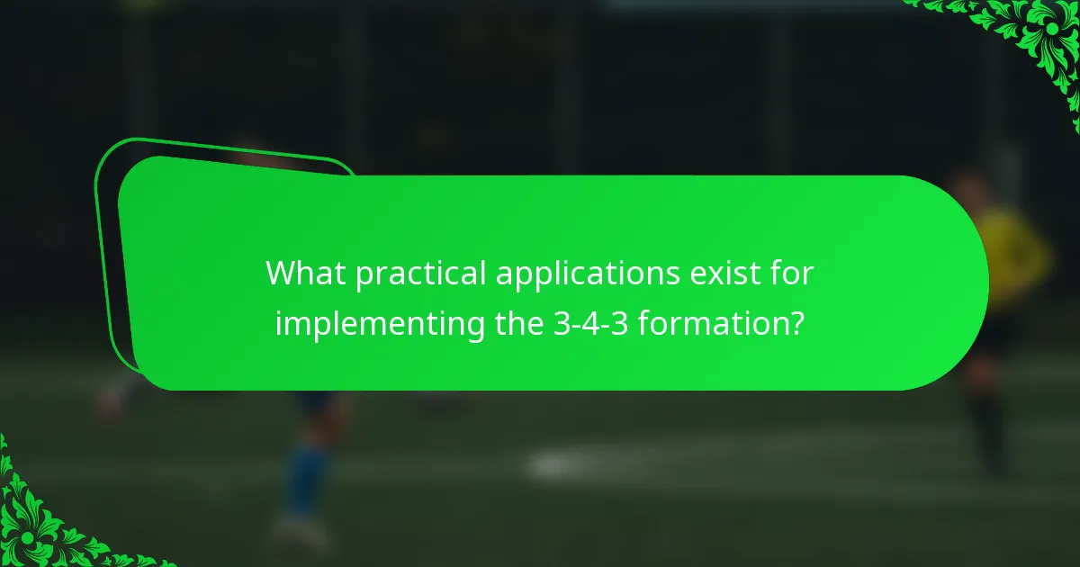What practical applications exist for implementing the 3-4-3 formation?