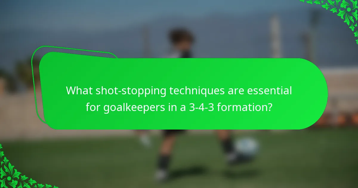 What shot-stopping techniques are essential for goalkeepers in a 3-4-3 formation?