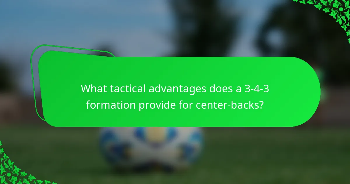 What tactical advantages does a 3-4-3 formation provide for center-backs?