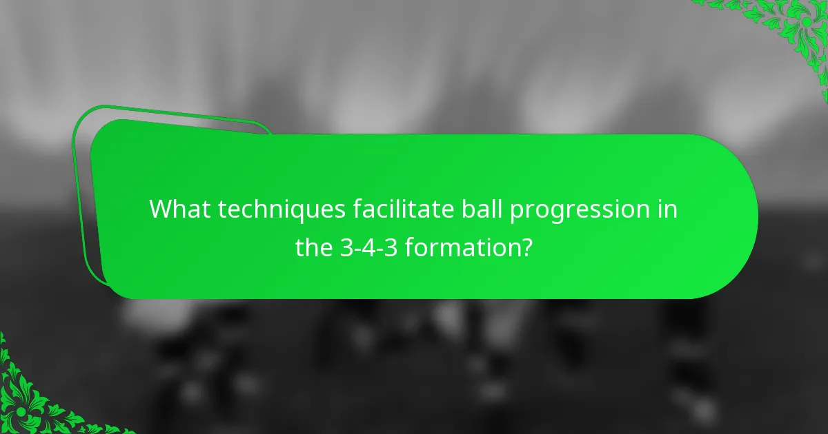 What techniques facilitate ball progression in the 3-4-3 formation?